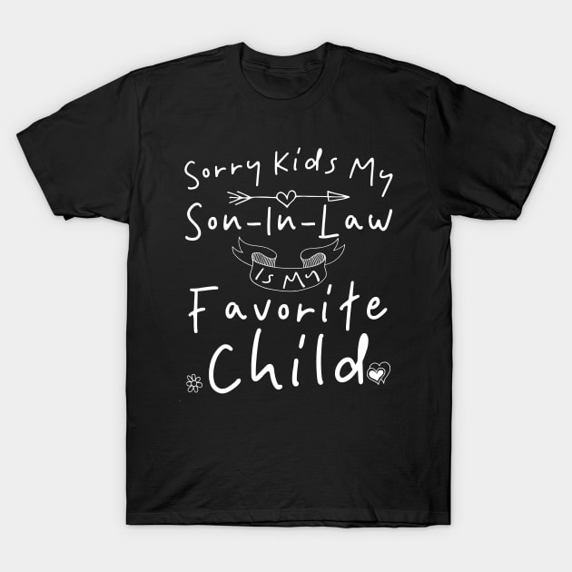 Sorry Kids My Son In Law Is My Favorite Child T-Shirt by Tetsue